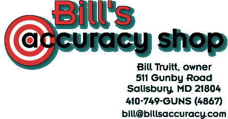 Bill's Accuracy Shop -- Bill Truitt, owner, 511 Gunby Road, Salisbury, MD 21804, 410-749-GUNS (4867) , bill@billsaccuracy.com