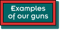 Examples of our guns